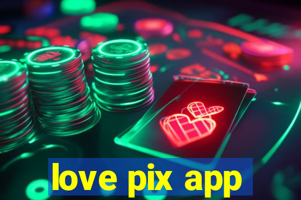 love pix app